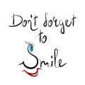 Don`t forget to smile nice sweet inspirational lettering design with smiling face. Vector motivation illustration. Positive quote Royalty Free Stock Photo