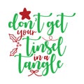 don t get your tinsel in a tangle, Christmas Tee Print, Merry Christmas Vol 4