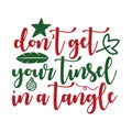 don t get your tinsel in a tangle, Christmas Tee Print, Merry Christmas Vol 8