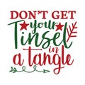 don t get your tinsel in a tangle, Christmas Tee Print, Merry Christmas Vol 6