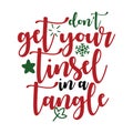 don t get your tinsel in a tangle, Christmas Tee Print, Merry Christmas Vol 7