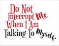 Don`t Interrupt Me