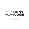 Don`t judge sign icon on white background