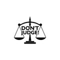 Don`t Judge Words icon, Judgmental Be Just Fair Objective Royalty Free Stock Photo