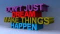 Don`t just dream make things happen on blue Royalty Free Stock Photo