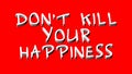 Don`t Kill Your Happiness - 3D Illustration