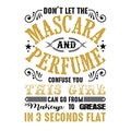 Don t let the mascara. Mechanic quote and saying good for print