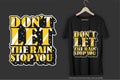 DonÃ¢â¬â¢t Let the Rain Stop You Motivation Typography Quote T-Shirt Design