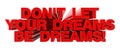 DON`T LET YOUR DREAMS BE DREAMS ! red word on white background illustration 3D rendering Royalty Free Stock Photo