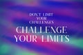 Don`t limit your challenges, challenge your limits poster. Royalty Free Stock Photo