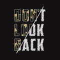 Don`t look back - composite slogan with camouflage texture. Camo t-shirt typography print in military and army style. Vector. Royalty Free Stock Photo