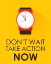 Don`t Miss Chance ... Take Action Now and Dont Wait. Royalty Free Stock Photo