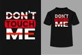 Don\'t ouch Me Typography T-Shirt Design.