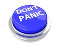 DON`T PANIC on blue push button. 3d illustration. Isolated background