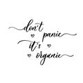 Don`t panic it`s organic - a calligraphic and hand lettering inscription