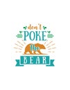 Don\'t Poke The Bear Quote T-Shirt