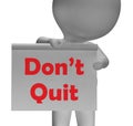 Don't Quit Sign Shows Perseverance And Persistence