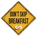 Don`t skip breakfast vintage rusty metal sign