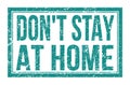 DON`T STAY AT HOME, words on blue rectangle stamp sign