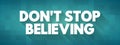 Don\'t Stop Believing text quote, concept background