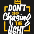 Do not stop chasing light Royalty Free Stock Photo