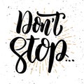 Don`t stop. Hand drawn motivation lettering quote. Royalty Free Stock Photo