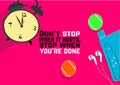 Don`t stop when it hurts, stop when you`re done. Fitness motivation quotes. Sport concept