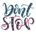 Don`t stop multicolored calligraphy. Colored vector illustration with text for posters, photo overlays, greeting card, t