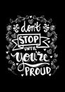 Don`t stop until you`re proud