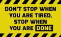 Don`t stop when you are tired sign