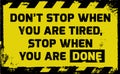 Don`t stop when you are tired sign