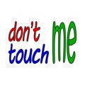 Don`t touch me Royalty Free Stock Photo