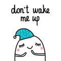 Don`t wake me up sleepy marshmallow illustration hand drawn for postcards prints posters t shirts pagamas notebooks