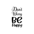 don\'t worry be happy black letter quote