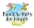 Don't worry be happy hand drawn lettering motivation quote