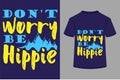 About Don\'t Worry Be Hippie T-shirt Design