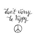 Don`t worry, be hippy. Inspirational quote about happy.