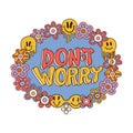 Don t worry - lettering with flower frame wit melting emoji. Calligraphy print design. Typographic floral vector