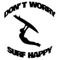 Don`t Worry Surf Happy Surfer