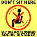 Don't sit here, Skip this seat to maintain social distance, Signage can be used in office, malls, public place. Royalty Free Stock Photo