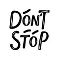 Don't Stop lettering. Black and white text for flyers, posters, banner, card, print, sticker, label. Hand drawn