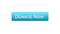 Donate now web interface button blue color, social support, volunteering