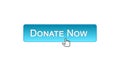 Donate now web interface button clicked with mouse, blue color, volunteering Royalty Free Stock Photo