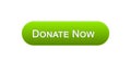 Donate now web interface button green color, social support, volunteering