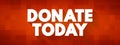 DONATE TODAY text concept for presentations and reports Royalty Free Stock Photo