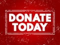 DONATE TODAY text stamp concept for presentations and reports Royalty Free Stock Photo