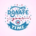 Donate your time hand lettering with decorative elements. Vector