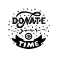 Donate your time hand lettering with decorative elements. Vector