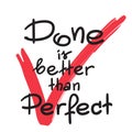 Done is better than Perfect handwritten motivational quote.