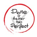 Done is better than Perfect handwritten motivational quote. Print for inspiring poster